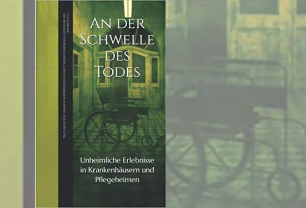 „An der Schwelle des Todes – unheimliche Erlebnisse in Krankenhäusern und Pflegeheimen“ von Dr. Lucia Moiné. Copyright: L. Moiné