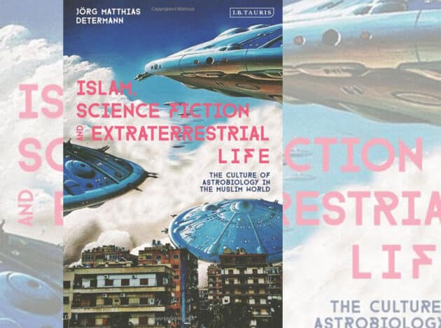 Titelabbildung von „Islam, Science Fiction and Extreterrestrial Life“ von Dr. Jörg Matthias Determann. Copyright/Quelle: Determann/I.B.Tauris